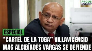 Especial  Caso quotCARTEL de la TOGAquot Villavicencio Magistrado ALCIBÍADES VARGAS Se DEFIENDE Focus [upl. by Eneluqcaj]