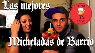 Micheladas de Barrio Ep 4 La Cheve Cheve [upl. by Garvin]