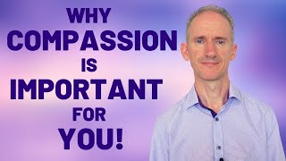 Why Compassion Is Important  How to Be More Compassionate [upl. by Arlyn955]