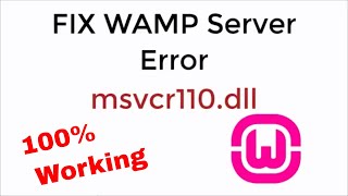 FIX WAMP Server Error msvcr110dll 100 Working UPDATED [upl. by Stanwood476]