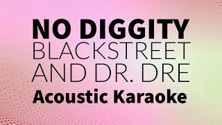 No Diggity Blackstreet and Dr Dre Acoustic Karaoke [upl. by Atte]