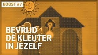 Bevrijd de kleuter in jezelf BOOSTNU [upl. by Amocat]