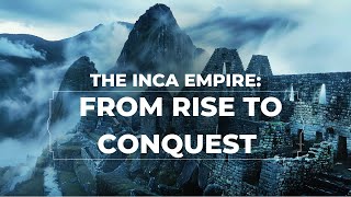 The Inca Empire From Rise to Conquest [upl. by Elka54]