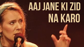 Aaj Jane Ki Zid Na Karo [upl. by Connolly]