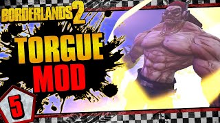 Borderlands 2  Torgue Playable Character Mod Funny Moments And Drops  Day 5 [upl. by Turro]