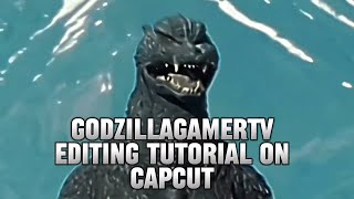 GodzillaGamerTv Editing Tutorial for CapCut [upl. by Samson]