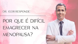 Emagrecer na menopausa Por que é tão difícil [upl. by Stefano]