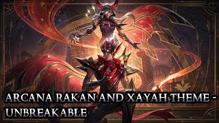 Arcana Rakan and Xayah Theme  Unbreakable  League of Legends [upl. by Sheppard740]