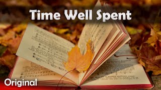 Time Well Spent  Original song [upl. by Minetta]