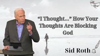 “I Thought…” How Your Thoughts Are Blocking God  Sid Roth es sobrenatural [upl. by Belloir]