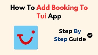 How To Add Booking To Tui App [upl. by Auohc313]