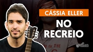 No Recreio  Cássia Eller aula de violão simplificada [upl. by Akcirederf]