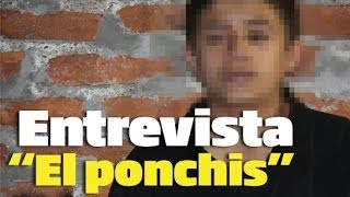 Entrevista quotEl ponchisquot Niño sicario [upl. by Pare]