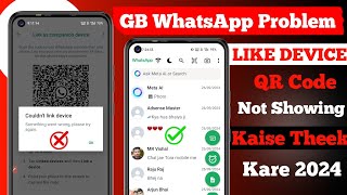 How to Fix WhatsApp Couldnt Link Device Problem  GB Whatsapp Login Problem Solve 2024 [upl. by Celle]