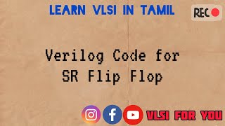 43 SR FlipFlop  Verilog Design and Testbench Code  Learn VLSI in Tamil [upl. by Laud990]