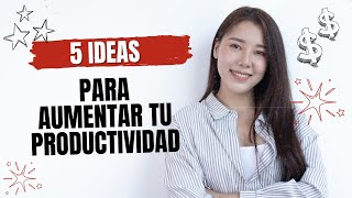 5 ideas para aumentar tu productividad [upl. by Woodie]