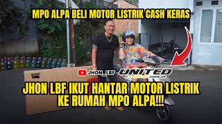 MPO ALPA BELI MOTOR LISTRIK CASH KERAS  JHON LBF IKUT HANTAR MOTOR LISTRIK KE RUMAH MPO ALPA [upl. by Bald]