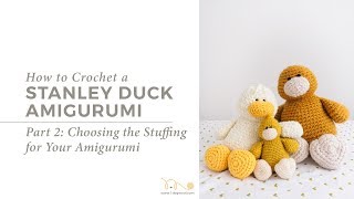 Choose the Right Stuffing for Your Amigurumi Stanley Duck Amigurumi Part 2 [upl. by Tidwell170]