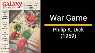 War Game  Philip K Dick Short Story [upl. by Yrelbmik]