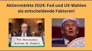 Aktienmärkte 2024 Fed und USWahlen als entscheidende Faktoren Videoausblick [upl. by Atniuqal312]