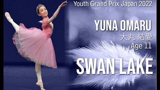 BALLET  Youth Grand Prix JAPAN 2022  Yuna Omaru 大丸 結愛 Age 11  Swan Lake [upl. by Cristina281]