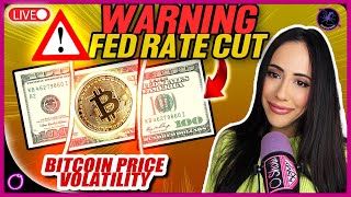 Fed Rate Cut WARNING Prepare for Bitcoin Price Volatility [upl. by Wilterdink]