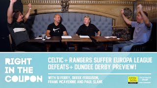 CELTIC amp RANGERS SUFFER EUROPA LEAGUE DEFEATS amp DUNDEE DERBY PREVIEW  Right In The Coupon [upl. by Riatsala]