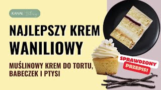 Krem WANILIOWY  krem budyniowo maślany  muślinowy [upl. by Debbie]