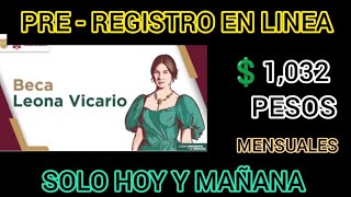 SOLO HOY Y MAÑANA PRE  REGISTRO BECA LEONA VICARIO 💲1032 PESOS MENSUALES 💳💵🧑‍🏫 [upl. by Newell]