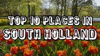 Top Ten Tourist Places In South Holland  Netherlands [upl. by Tremayne]