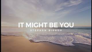 It Might Be You  Stephen Bishop Lyrics [upl. by Jaworski697]