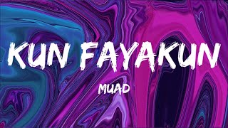 Kun Fayakun  Muad  Lyrics  Vocals Only [upl. by Georgeanna]