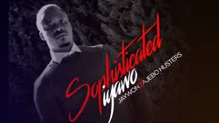 Jaywon  Sophisticated Iyawo ft Ajebo Hustlers [upl. by Thier]