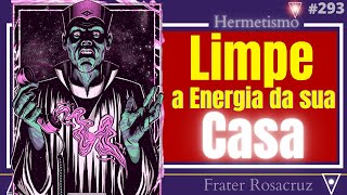 3 Formas de Limpar Energia Negativa da sua Casa 293 [upl. by Acisset177]