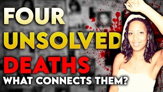 FOUR UNSOLVED DEATHS What Connects Them [upl. by Haridan]