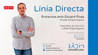 Línia Directa amb Eduard Rivas alcalde dEsparreguera  24 de novembre de 2023 [upl. by Pooley68]