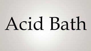 How to Pronounce Acid Bath [upl. by Dlarej]