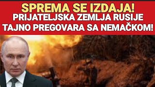 SPREMA SE IZDAJA PRIJATELJSKA ZEMLJA RUSIJE TAJNO PREGOVARA SA NEMAČKOM [upl. by Eiramlatsyrk]