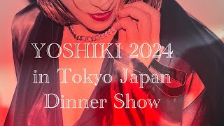 YOSHIKI 2024 in TOKYO JAPAN DINNER SHOW202482 ヨシキさんのディナーショー行ってきました。 [upl. by Arin]