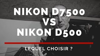 Nikon D7500 vs Nikon D500 comparaison différences lequel choisir [upl. by Ynehteb]