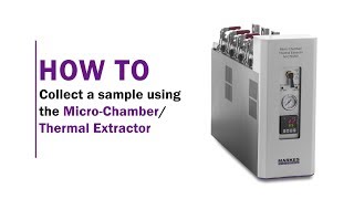 How to collect a sample using the MicroChamberThermal Extractor four chamber model [upl. by Jung558]