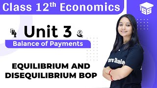 Equilibrium amp Disequilibrium in Balance Of Payment Unit 2  Class 12 Economics [upl. by Belier]