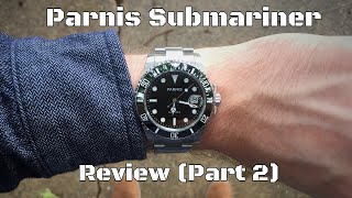 Parnis Submariner Review  Are the Parnis Haters Right Part 2 [upl. by Allenrac80]