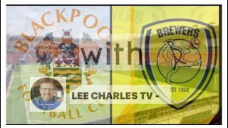 Blackpool Vs Burton Albion match special with Lee Charles Tv  GREAT WINN FROM THE POOL🍊🍊🍊 [upl. by Adams]