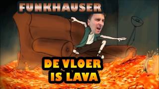 Funkhauser  De Vloer Is Lava [upl. by Akerehs637]