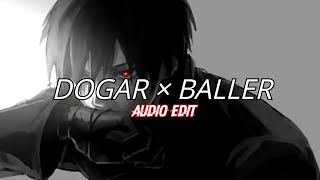 Dogar × Baller  Audio Edit Bass boosted Sidhu moose wala × Shubh [upl. by Bloomer]