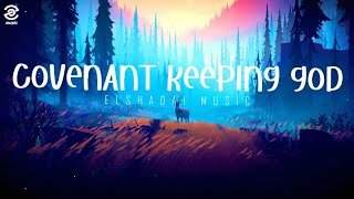 Elshadai Music  Covenant Keeping God Lyrics▪︎OZ Music [upl. by Yekram]