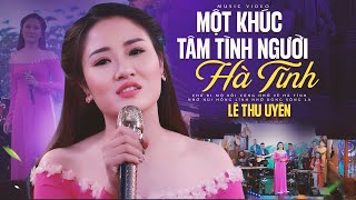 Top những bài hát dân ca Hà Tĩnh hay nhất  Một Khúc Tâm Tình Người Hà Tĩnh  Lê Thu Uyên [upl. by Seth890]