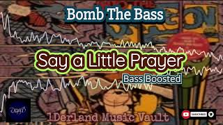 Say A Little Prayer Bass Boosted  Bomb the Bass [upl. by Torey]