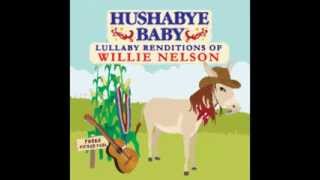 Whiskey River  Lullaby Renditions of Willie Nelson  Hushabye Baby [upl. by Nerwal]